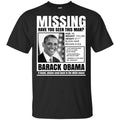 Missing Have You Seen This Man? Barack Obama Shirt, Hoodie, Tank
