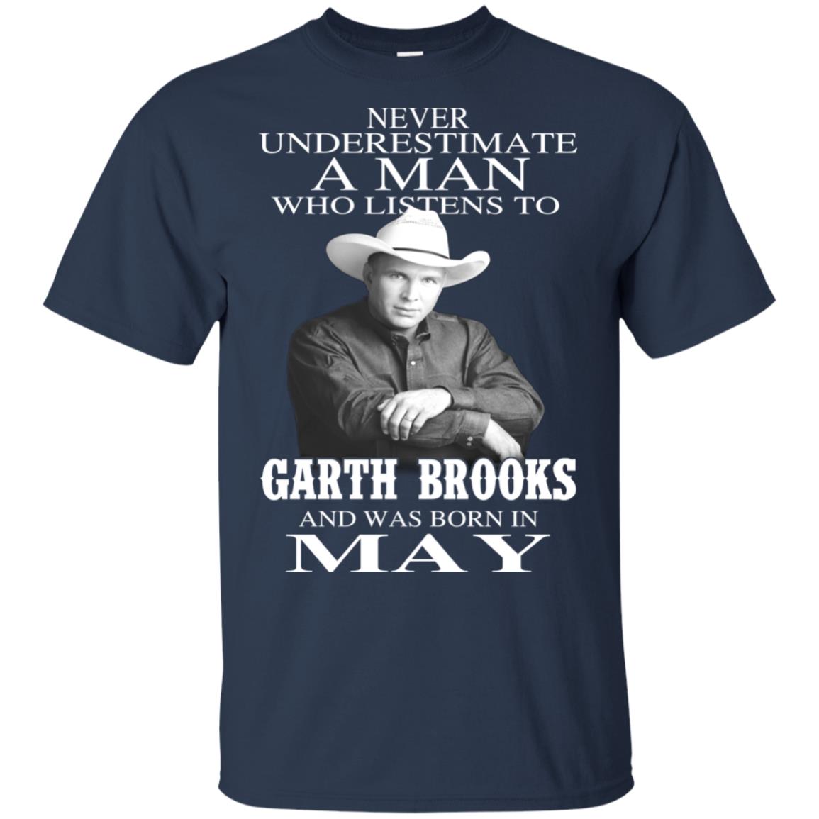 A Man Who Listens To Garth Brooks And Was Born In May T-Shirts, Hoodie, Tank