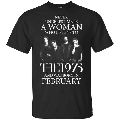 A Woman Who Listens To The 1975 And Was Born In February T-Shirts, Hoodie, Tank
