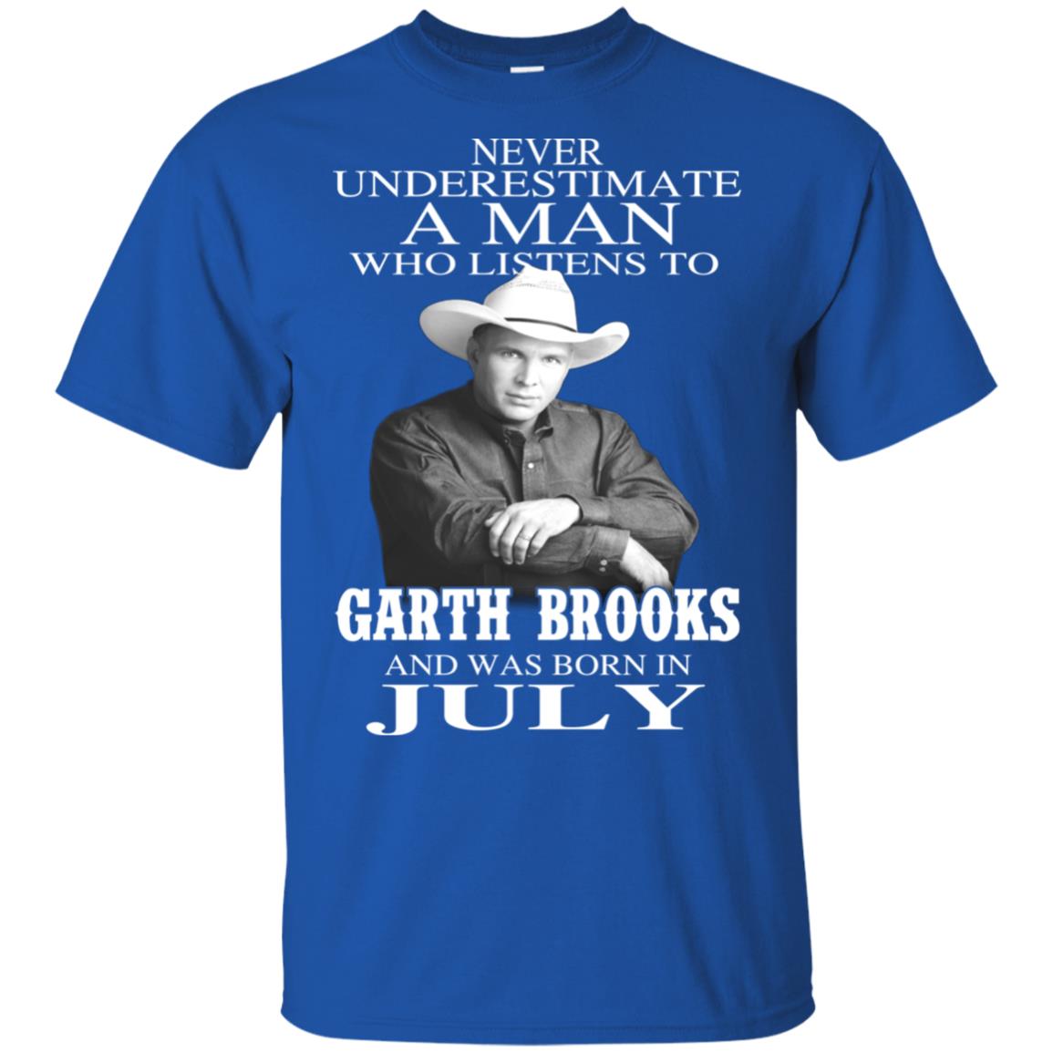 A Man Who Listens To Garth Brooks And Was Born In July T-Shirts, Hoodie, Tank