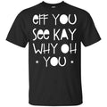 Eff You See Kay Why Oh You Shirt, Hoodie, Tank