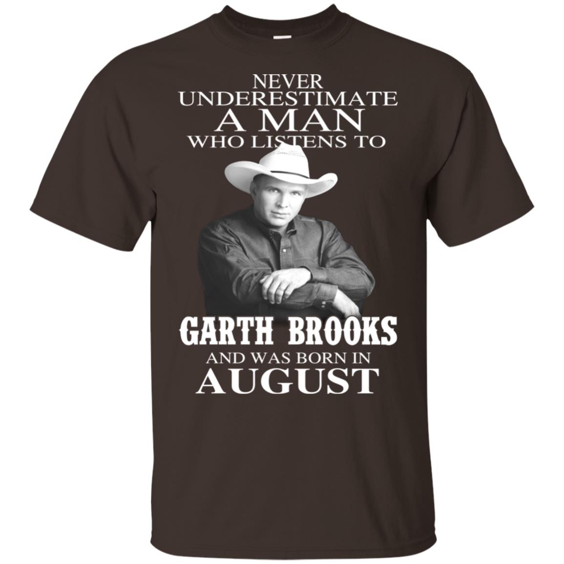 A Man Who Listens To Garth Brooks And Was Born In August T-Shirts, Hoodie, Tank