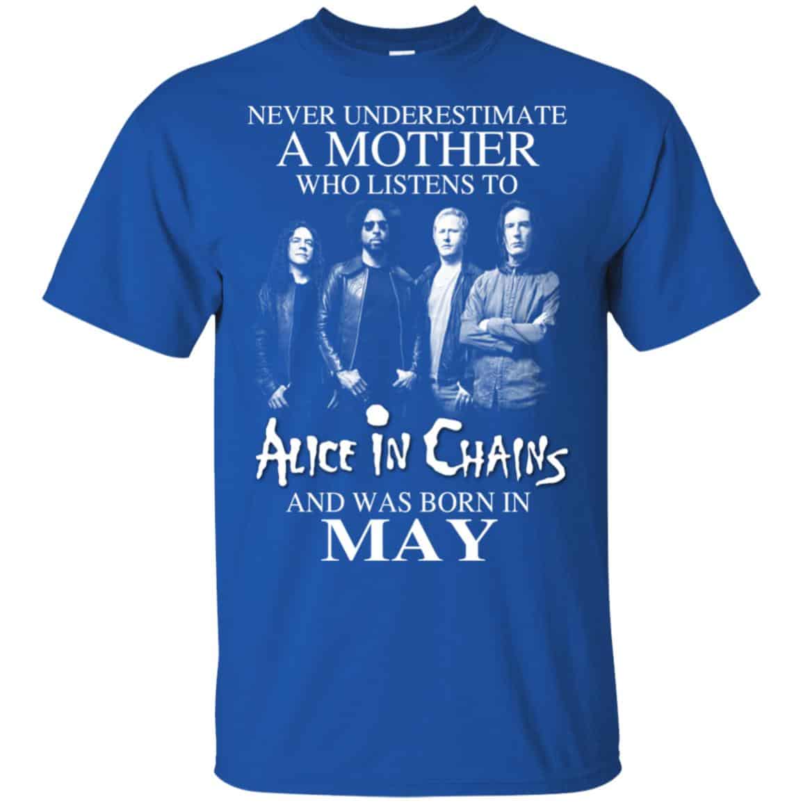 A Mother Who Listens To Alice In Chains And Was Born In May T-Shirts, Hoodie, Tank