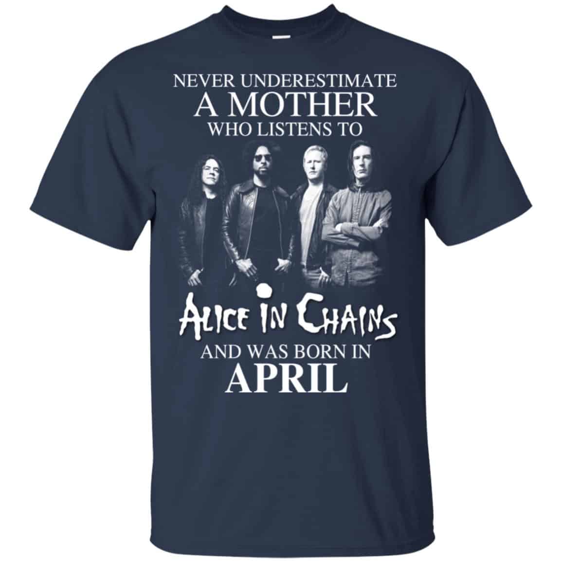 A Mother Who Listens To Alice In Chains And Was Born In April T-Shirts, Hoodie, Tank