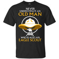 Never Underestimate An Old Man Who Is Also An Eagle Scout Shirt, Hoodie, Tank