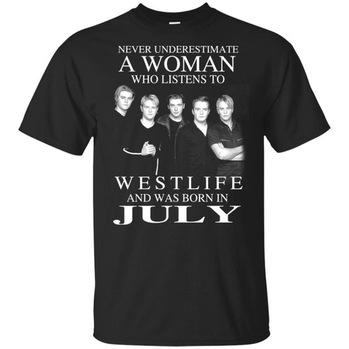 A Woman Who Listens To Westlife And Was Born In July T-Shirts, Hoodie, Tank