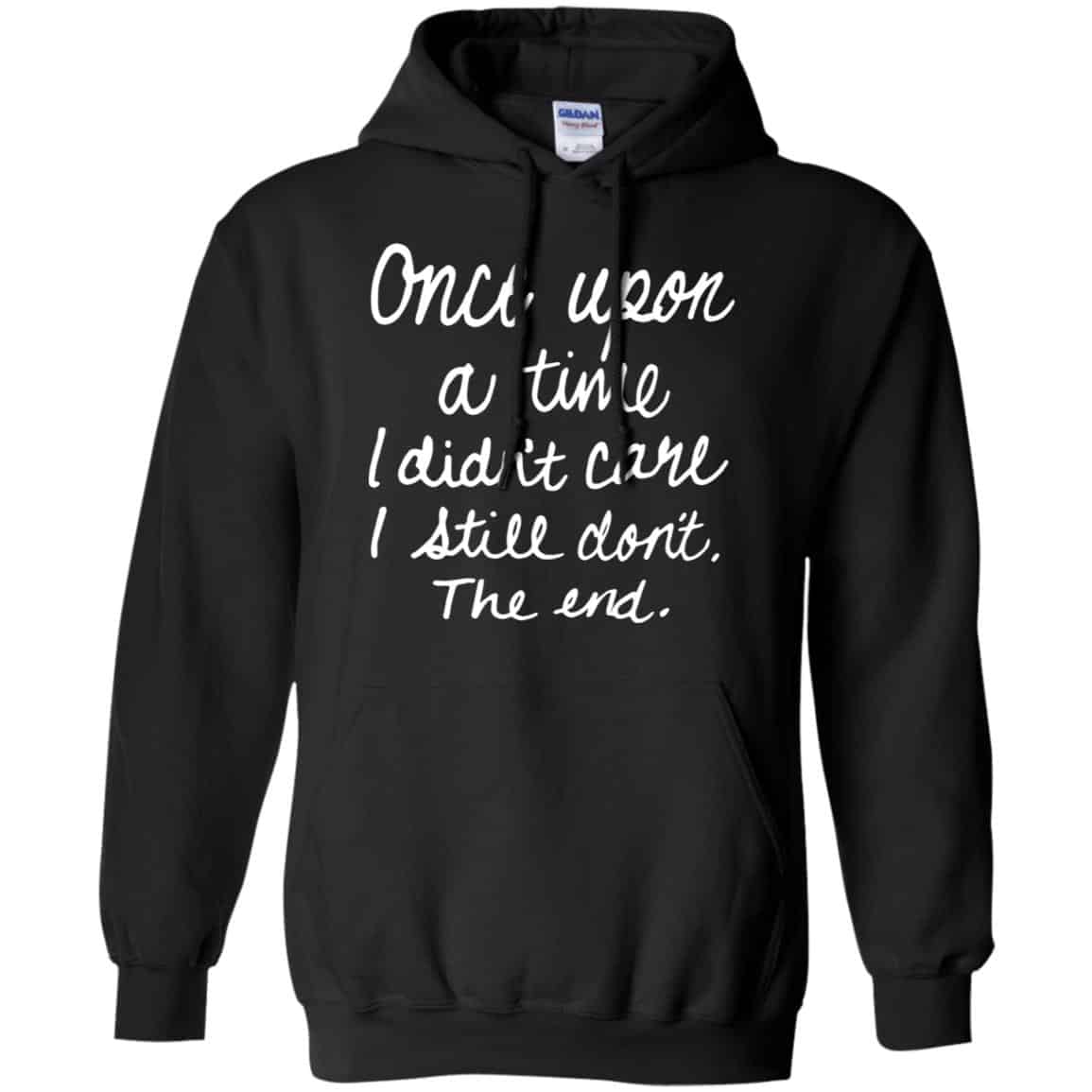 Once Upon A Time I Didn’t Care I Still Don’t The End Shirt, Hoodie, Tank