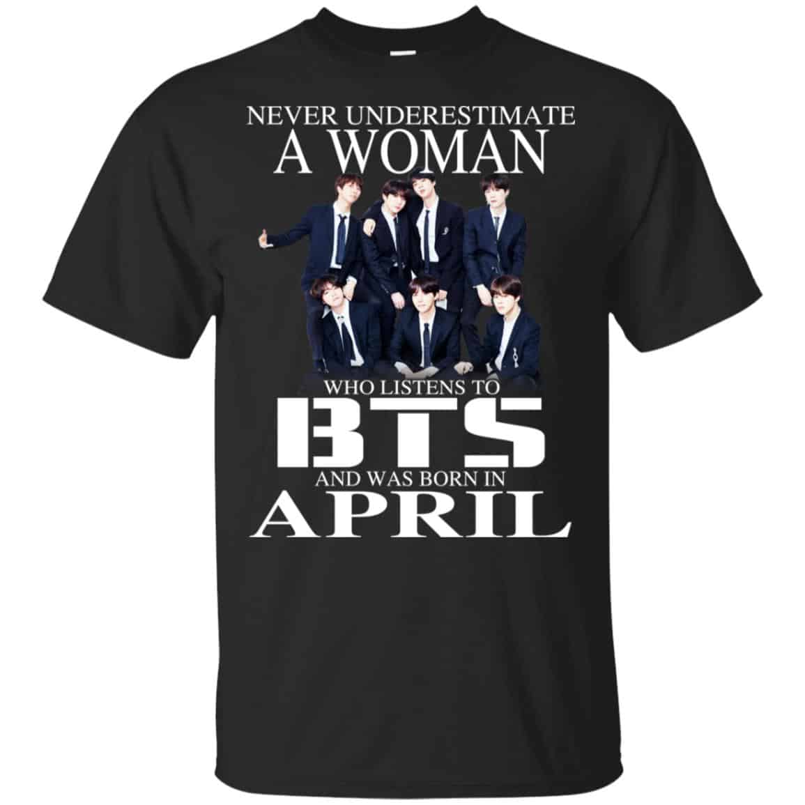 A Woman Who Listens To BTS And Was Born In April T-Shirts, Hoodie, Tank