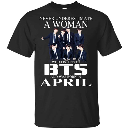 A Woman Who Listens To BTS And Was Born In April T-Shirts, Hoodie, Tank
