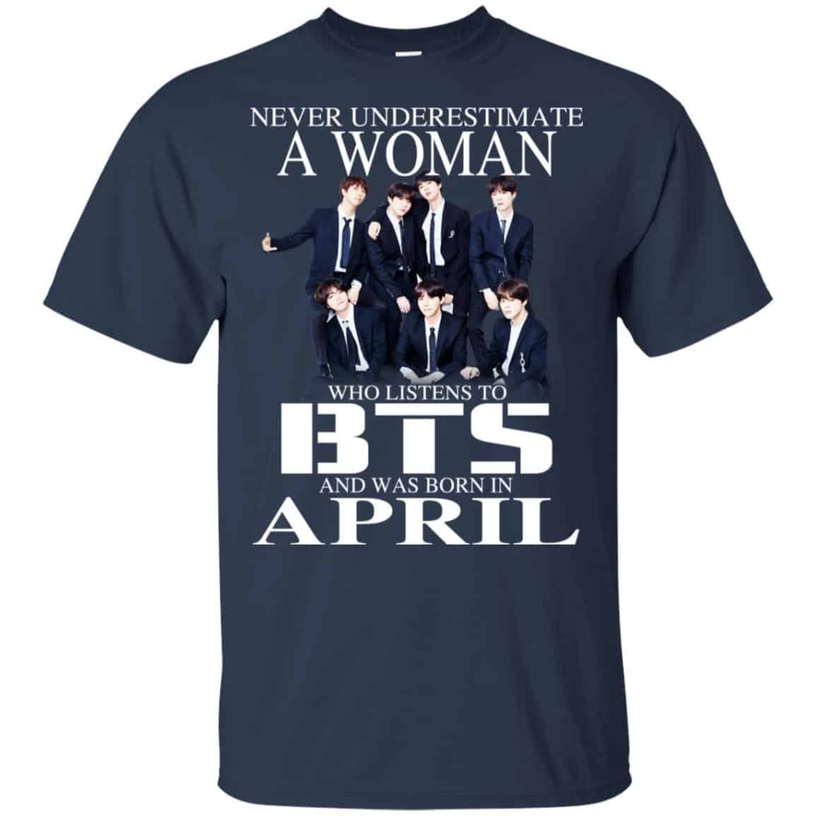 A Woman Who Listens To BTS And Was Born In April T-Shirts, Hoodie, Tank