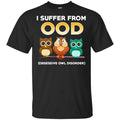 I Suffer From OOD Obsessive Owl Disorder Shirt, Hoodie, Tank