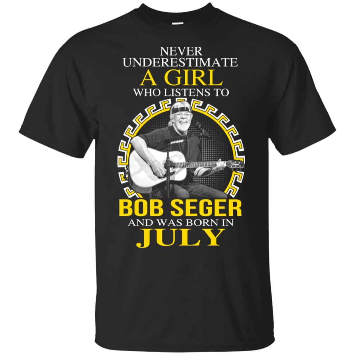 A Girl Who Listens To Bob Seger And Was Born In July T-Shirts, Hoodie, Tank