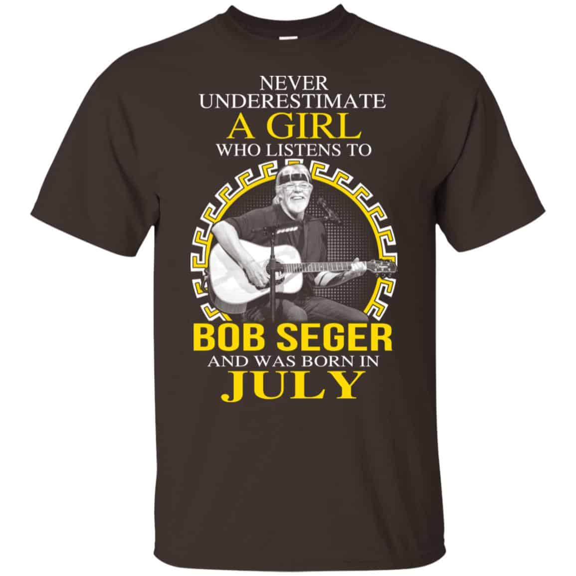 A Girl Who Listens To Bob Seger And Was Born In July T-Shirts, Hoodie, Tank