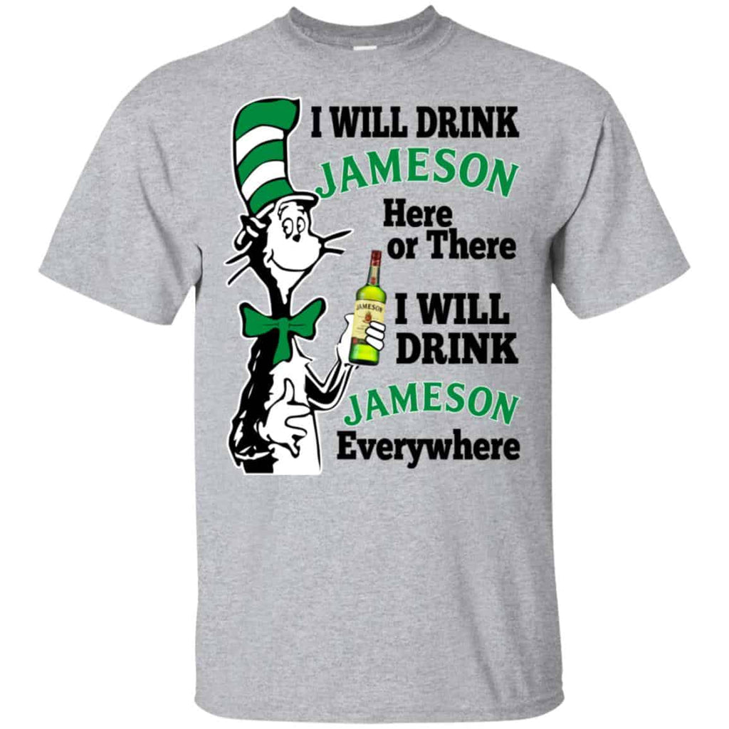 Dr Seuss: I Will Drink Jameson Here Or There I Will Drink Jameson Everywhere T-Shirts, Hoodie, Tank