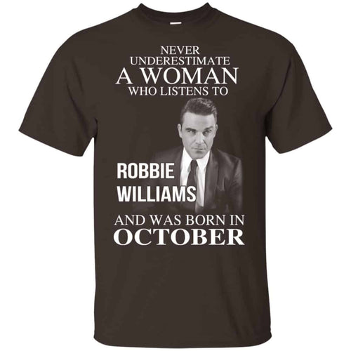 A Woman Who Listens To Robbie Williams And Was Born In October T-Shirts, Hoodie, Tank