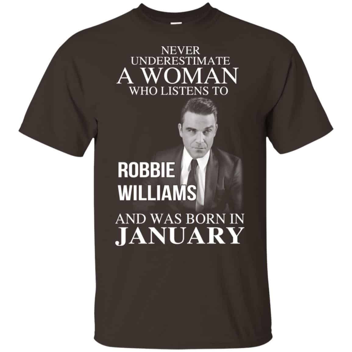 A Woman Who Listens To Robbie Williams And Was Born In January T-Shirts, Hoodie, Tank