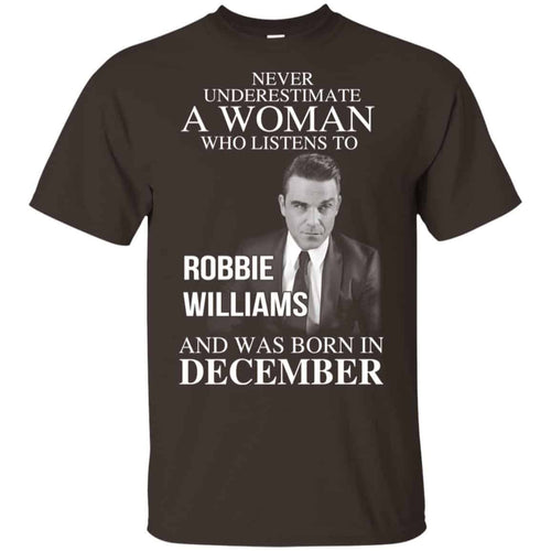 A Woman Who Listens To Robbie Williams And Was Born In December T-Shirts, Hoodie, Tank