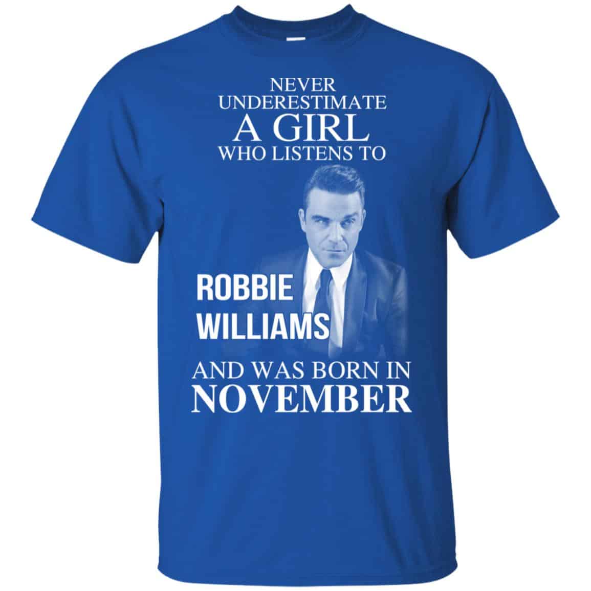 A Girl Who Listens To Robbie Williams And Was Born In November T-Shirts, Hoodie, Tank
