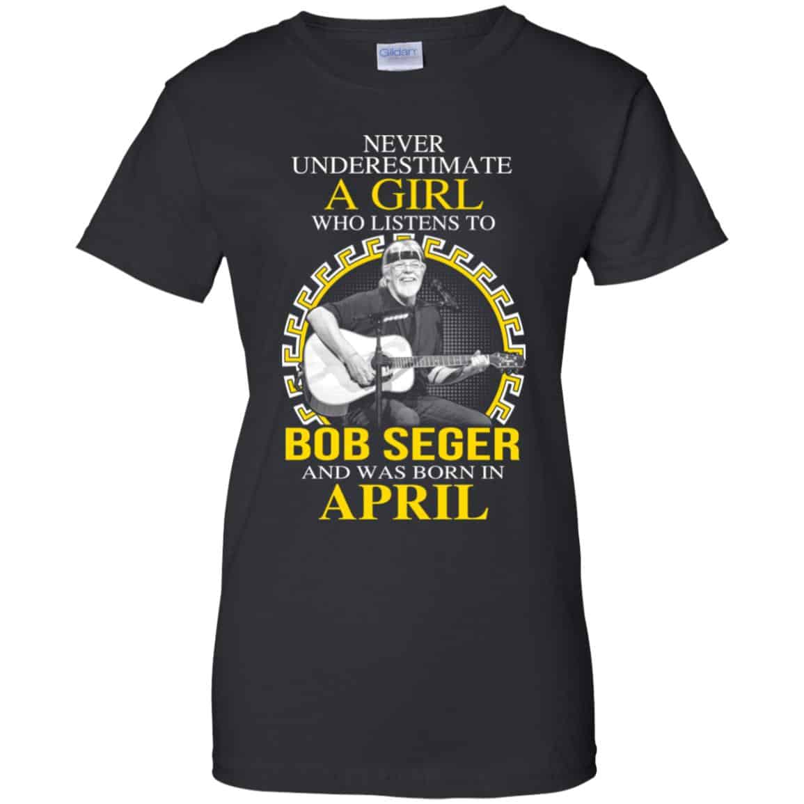 A Girl Who Listens To Bob Seger And Was Born In April T-Shirts, Hoodie, Tank
