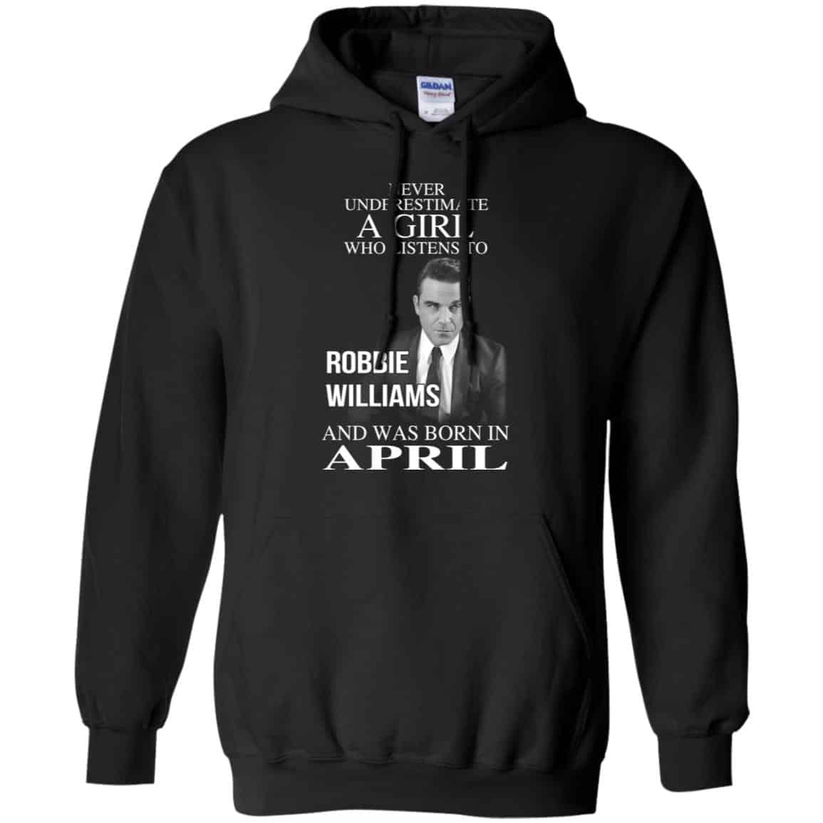 A Girl Who Listens To Robbie Williams And Was Born In April T-Shirts, Hoodie, Tank