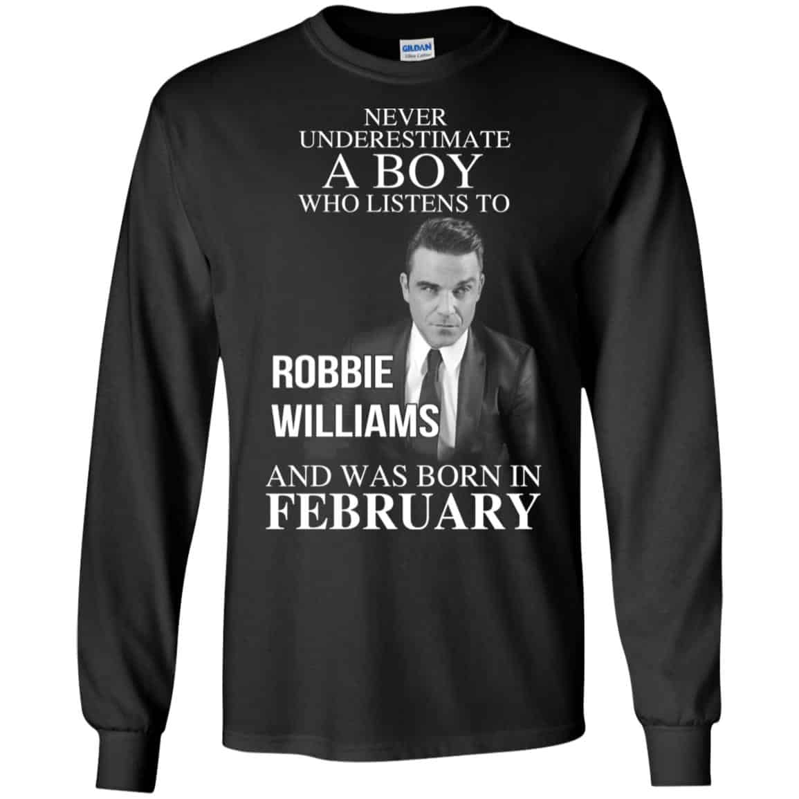 A Boy Who Listens To Robbie Williams And Was Born In February T-Shirts, Hoodie, Tank