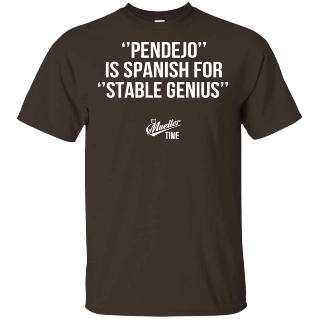 Pendejo Is Spanish For Stable Genius It’s Mueller Time Shirt, Hoodie, Tank