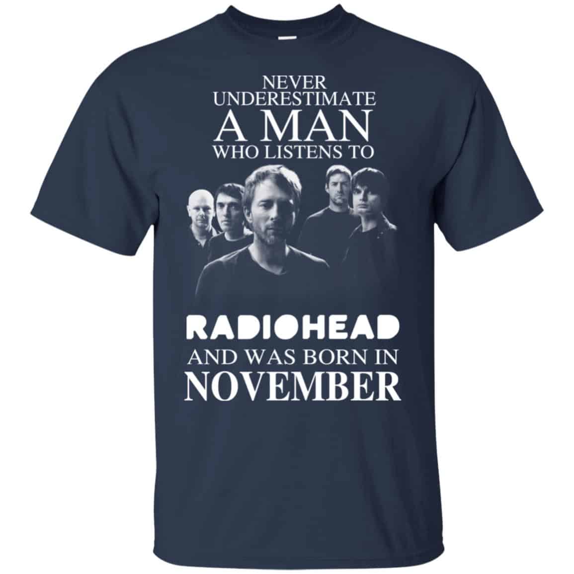 A Man Who Listens To Radiohead And Was Born In November T-Shirts, Hoodie, Tank