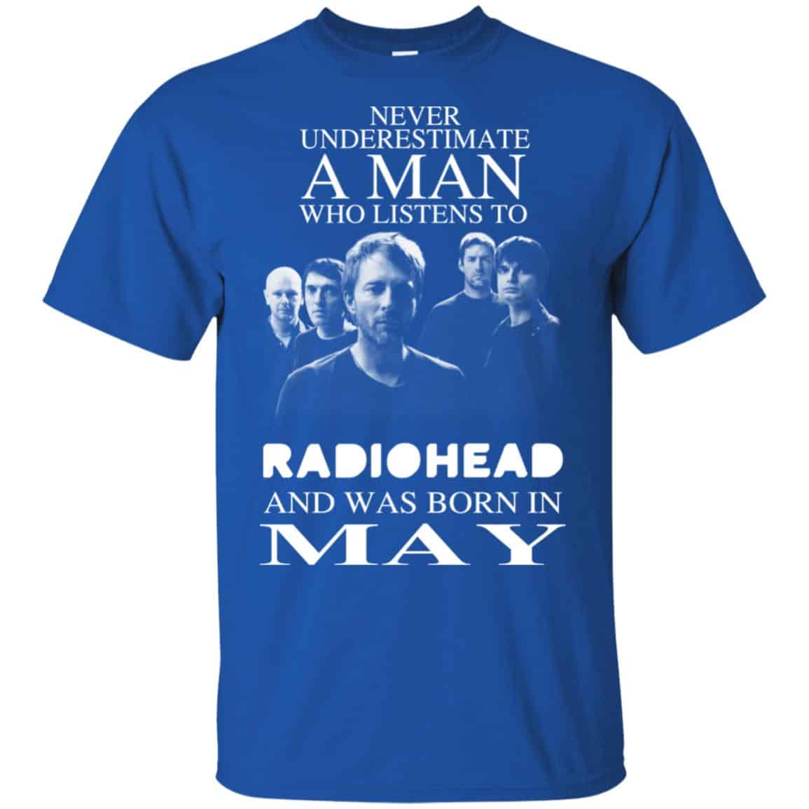 A Man Who Listens To Radiohead And Was Born In May T-Shirts, Hoodie, Tank