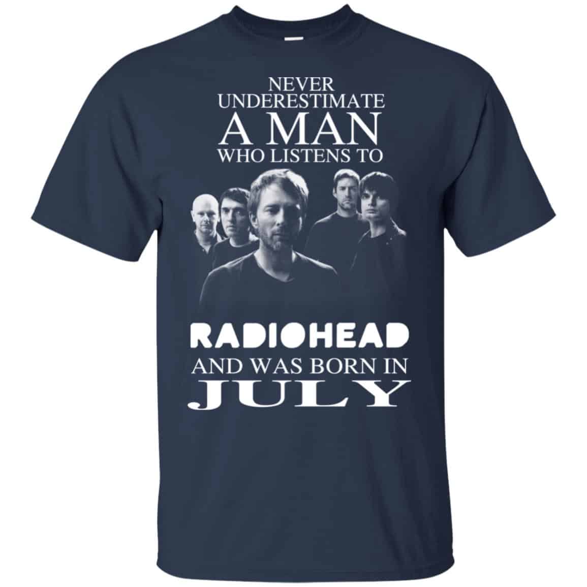 A Man Who Listens To Radiohead And Was Born In July T-Shirts, Hoodie, Tank
