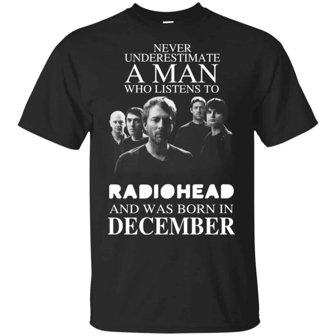 A Man Who Listens To Radiohead And Was Born In December T-Shirts, Hoodie, Tank