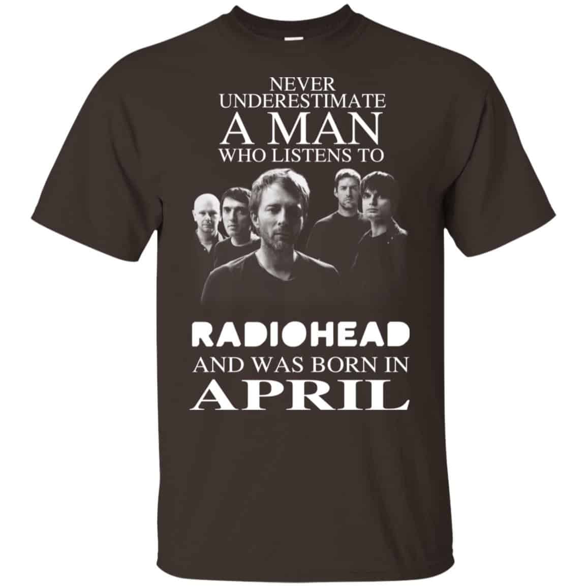 A Man Who Listens To Radiohead And Was Born In April T-Shirts, Hoodie, Tank