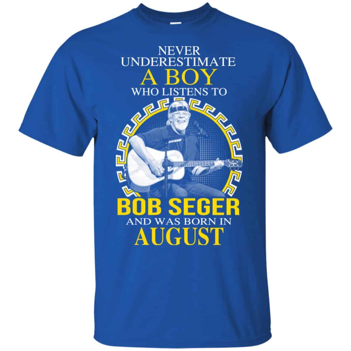 A Boy Who Listens To Bob Seger And Was Born In August T-Shirts, Hoodie, Tank