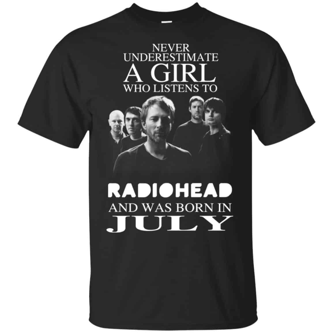 A Girl Who Listens To Radiohead And Was Born In July T-Shirts, Hoodie, Tank