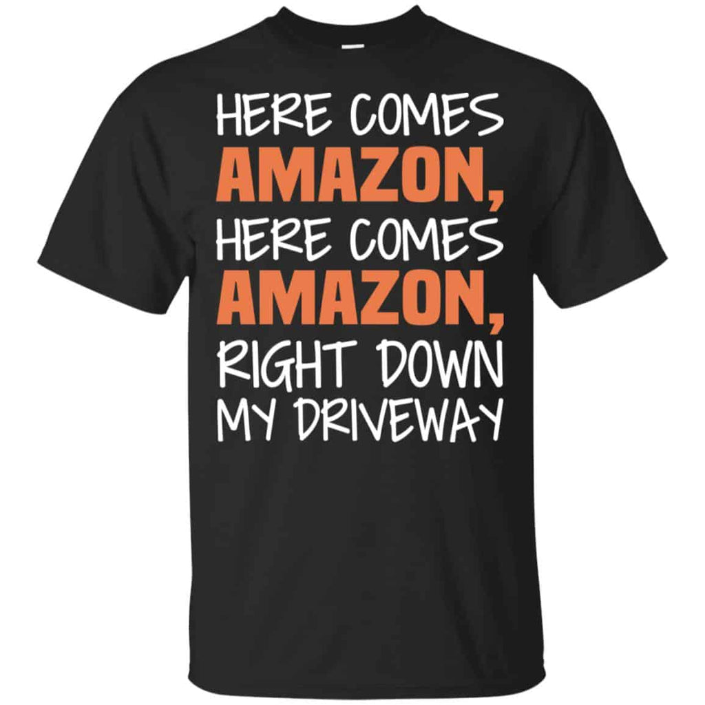 Here Comes Amazon Here Come Amazon Right Down My Driveway T-Shirts, Hoodie, Tank