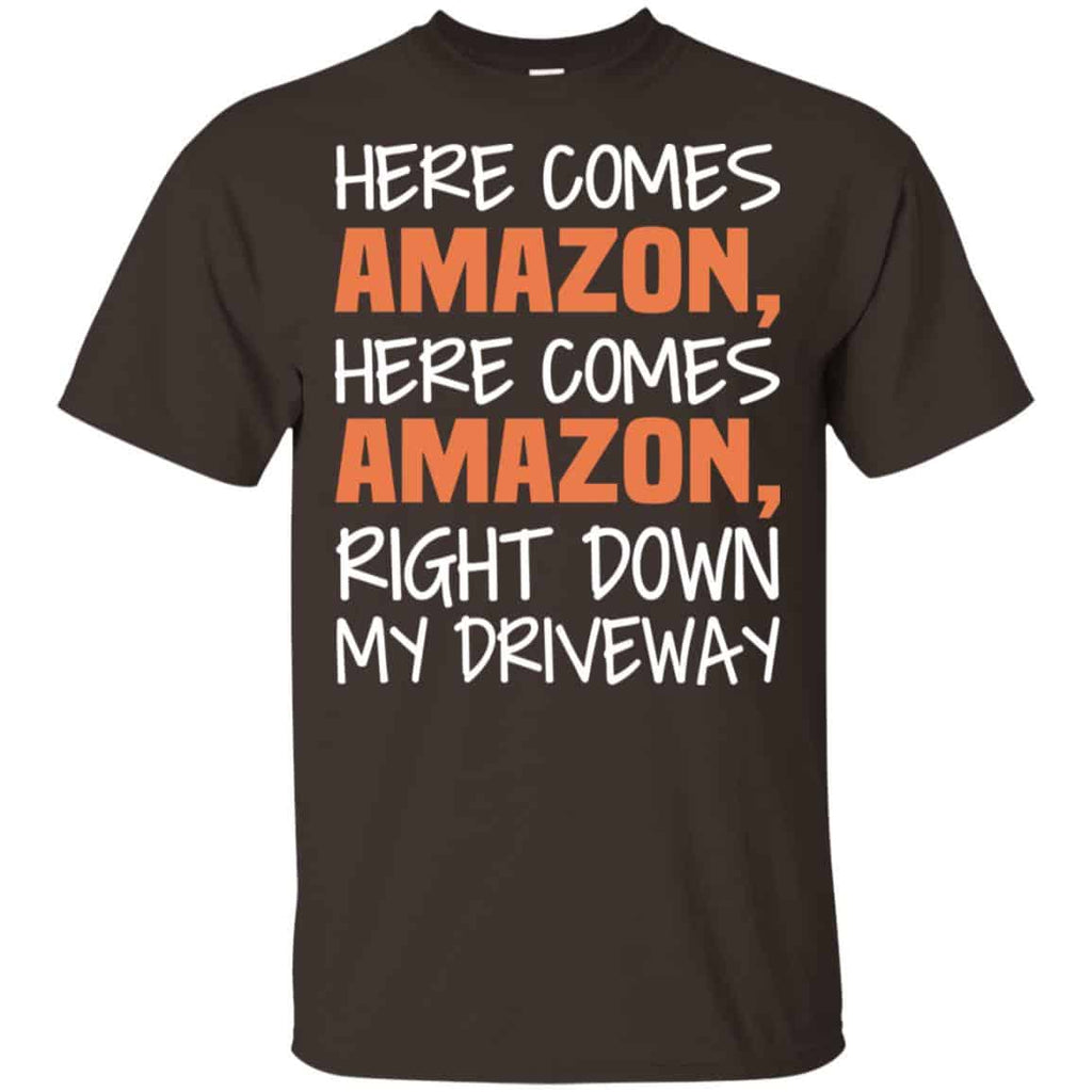 Here Comes Amazon Here Come Amazon Right Down My Driveway T-Shirts, Hoodie, Tank