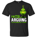 The Grinch: I’m Not Arguing I’m Explaining Why I’m Right T-Shirts, Hoodie, Tank