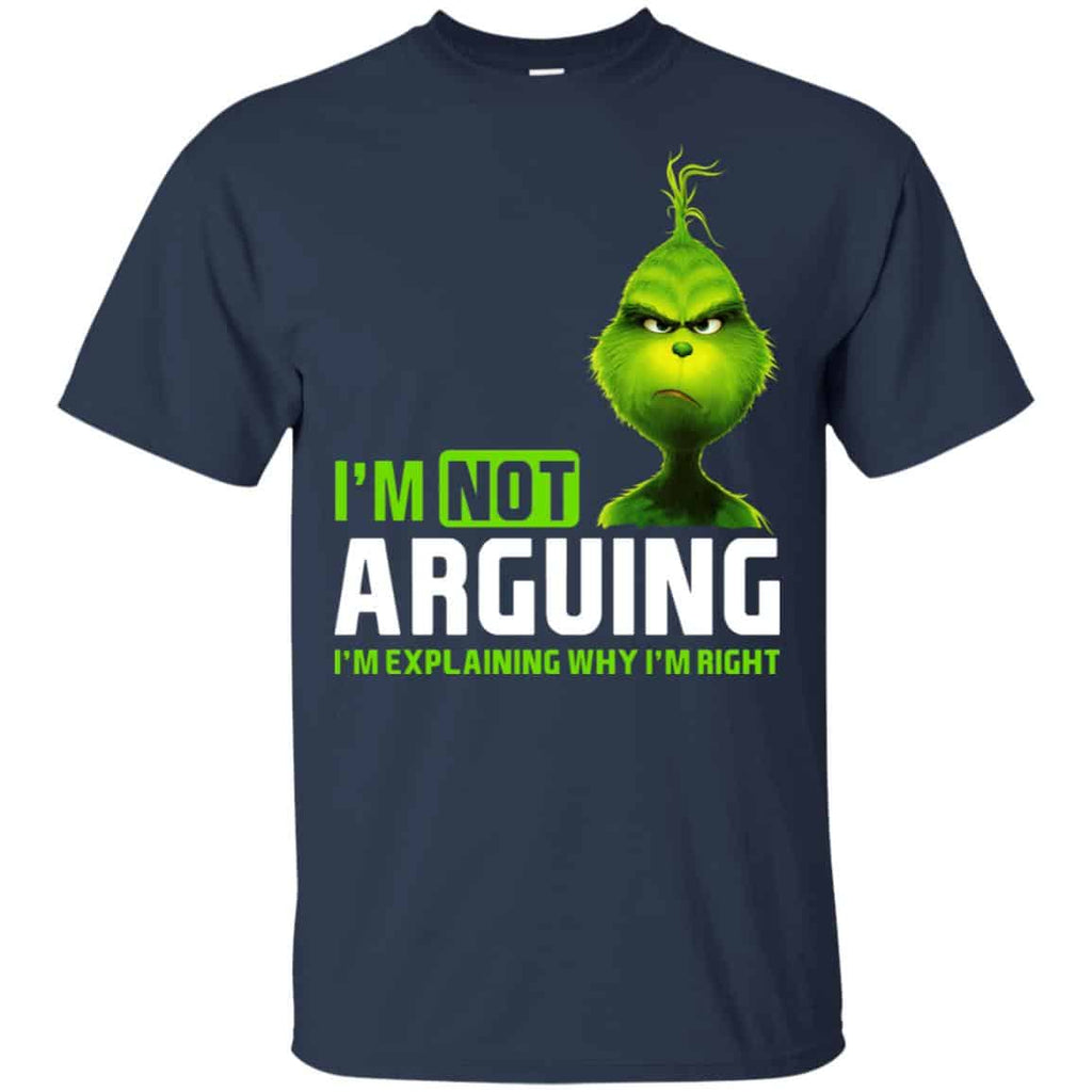 The Grinch: I’m Not Arguing I’m Explaining Why I’m Right T-Shirts, Hoodie, Tank