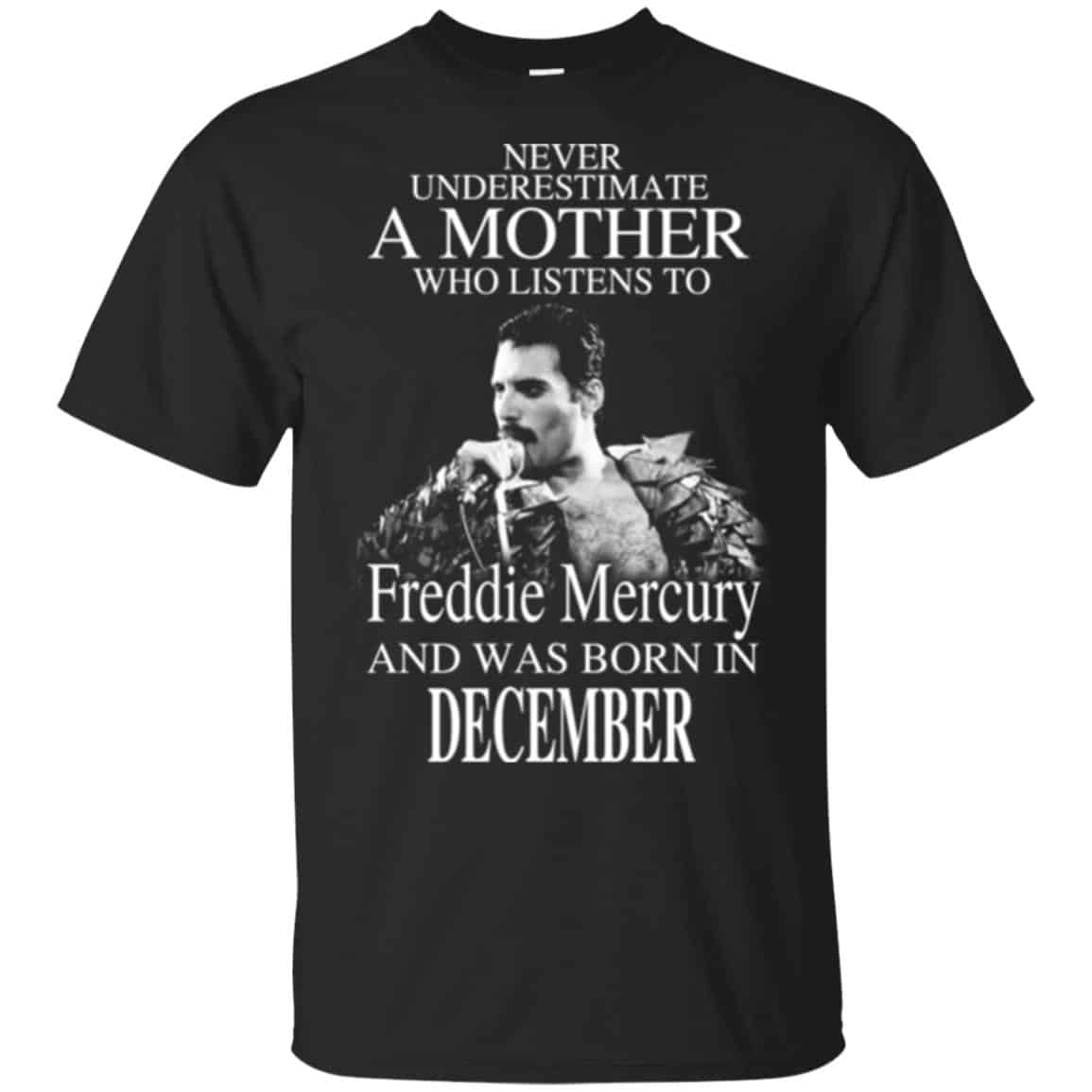 A Mother Who Listens To Freddie Mercury And Was Born In December T-Shirts, Hoodie, Tank