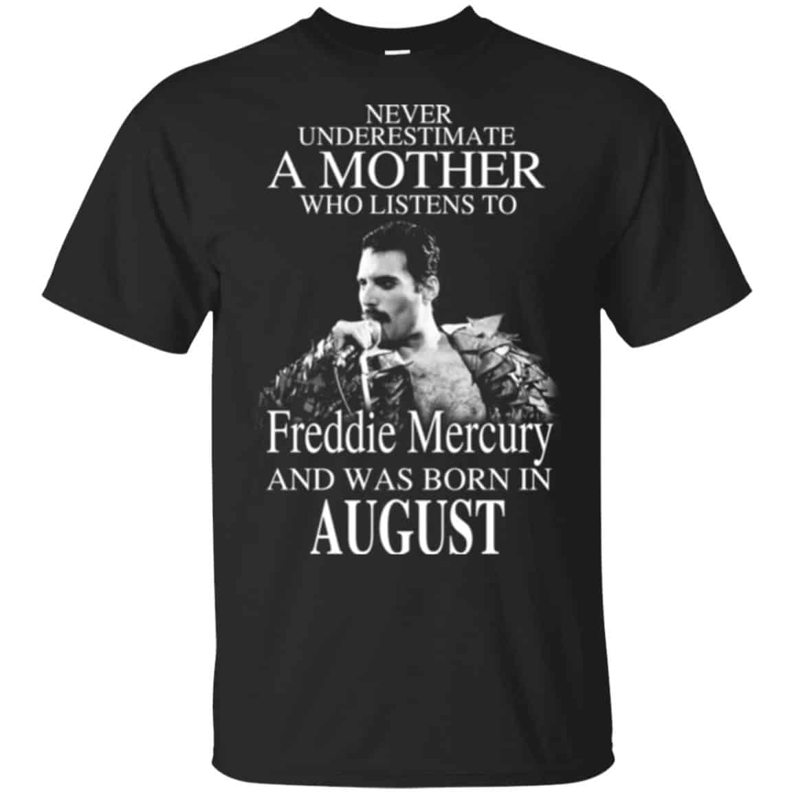 A Mother Who Listens To Freddie Mercury And Was Born In August T-Shirts, Hoodie, Tank
