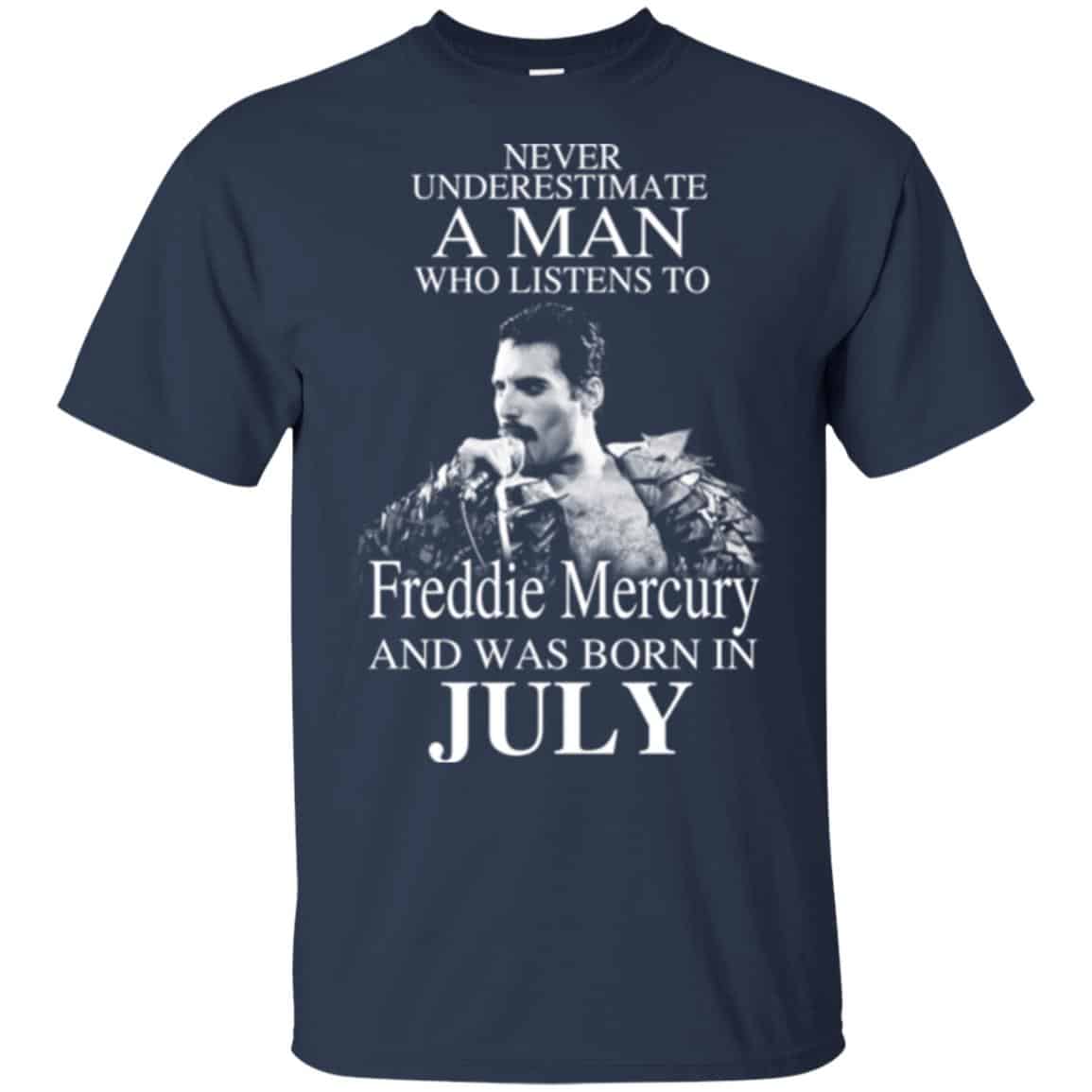 A Man Who Listens To Freddie Mercury And Was Born In July T-Shirts, Hoodie, Tank