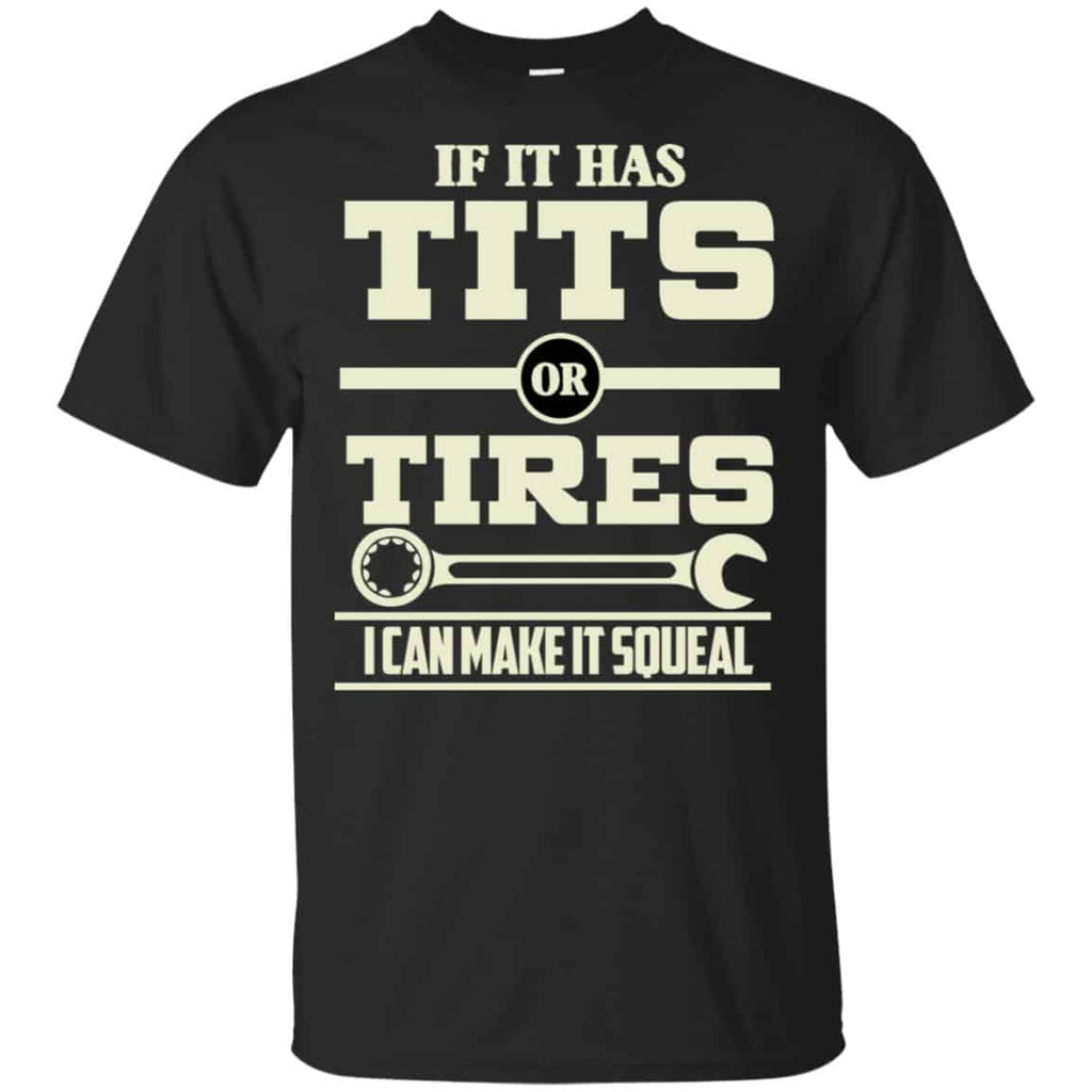 If It Has Tits Or Tires I Can Make It Squeal Shirt, Hoodie, Tank