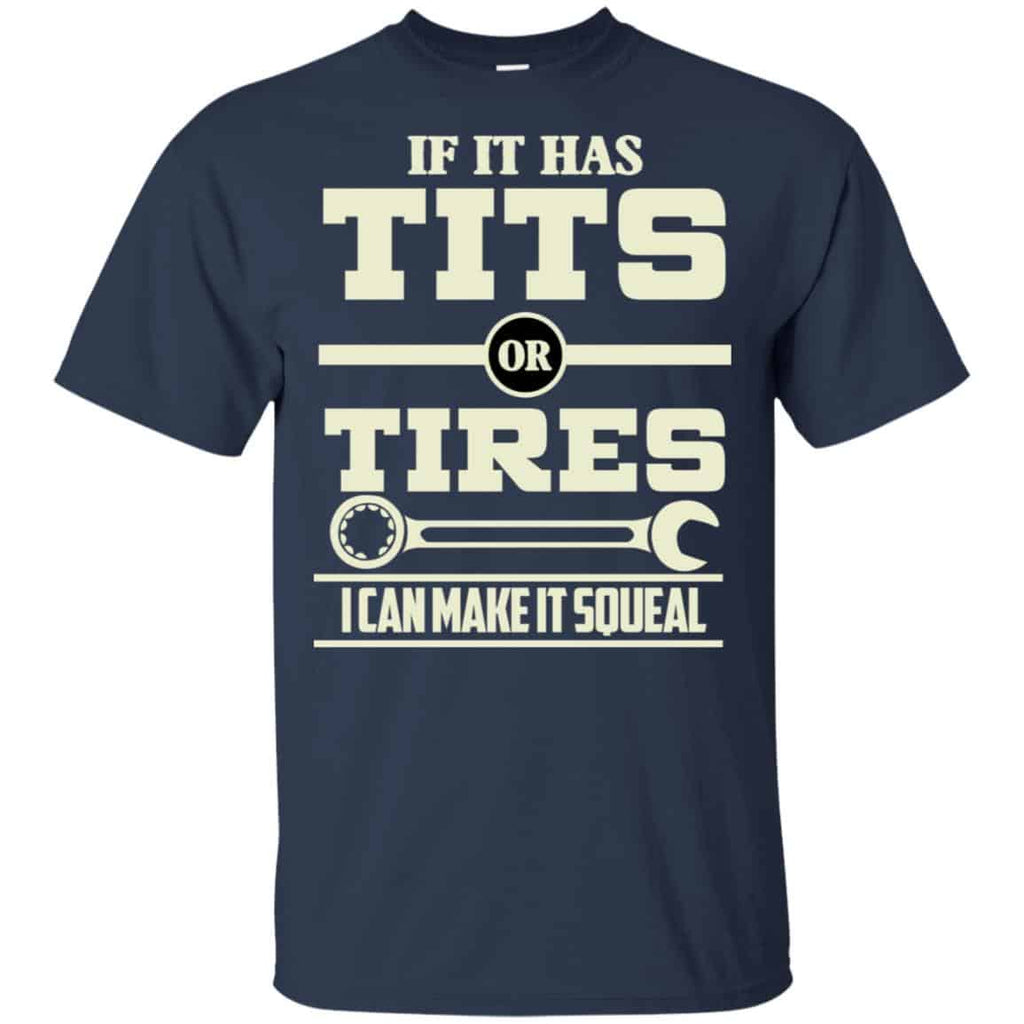 If It Has Tits Or Tires I Can Make It Squeal Shirt, Hoodie, Tank