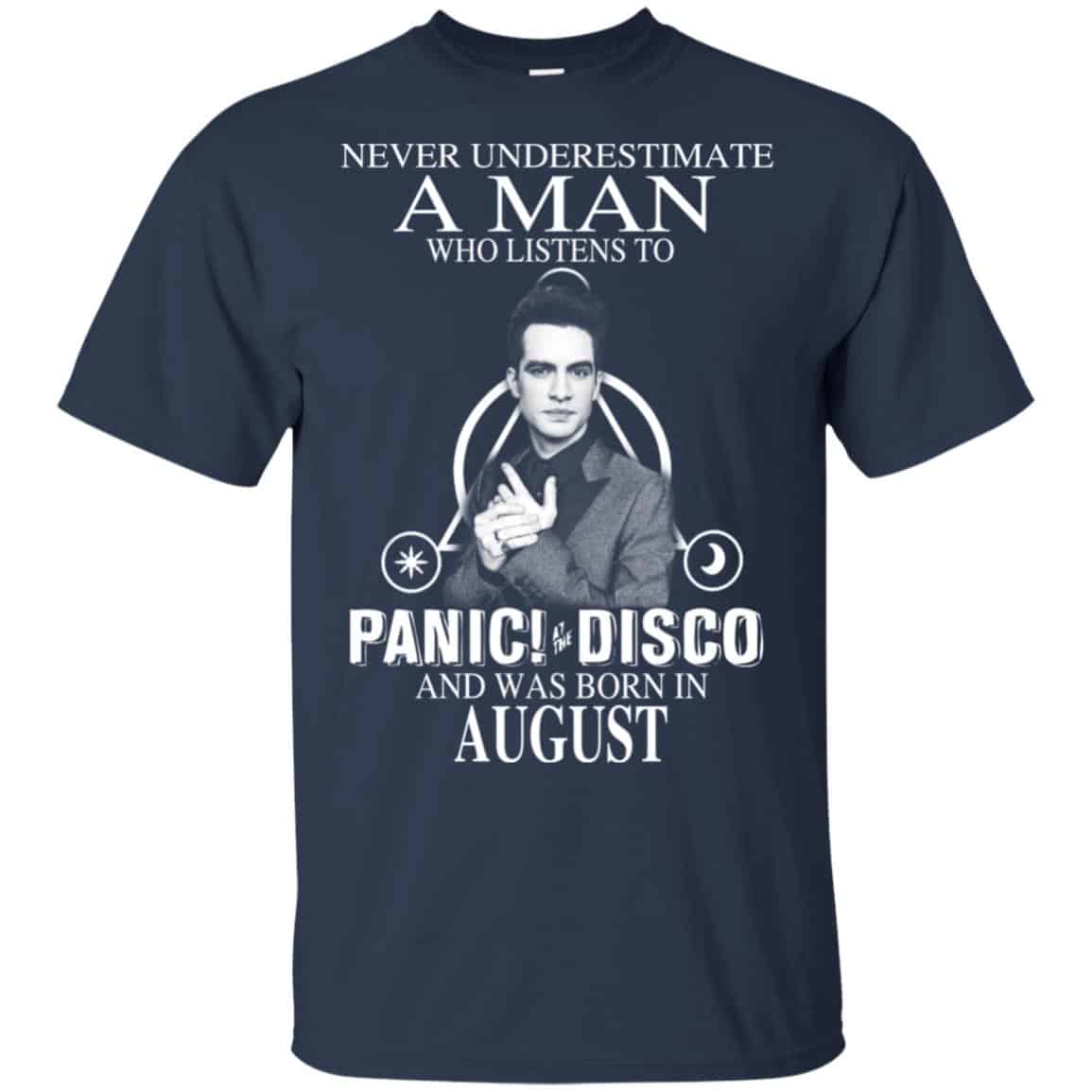 A Man Who Listens To Panic at the Disco And Was Born In August T-Shirts, Hoodie, Tank