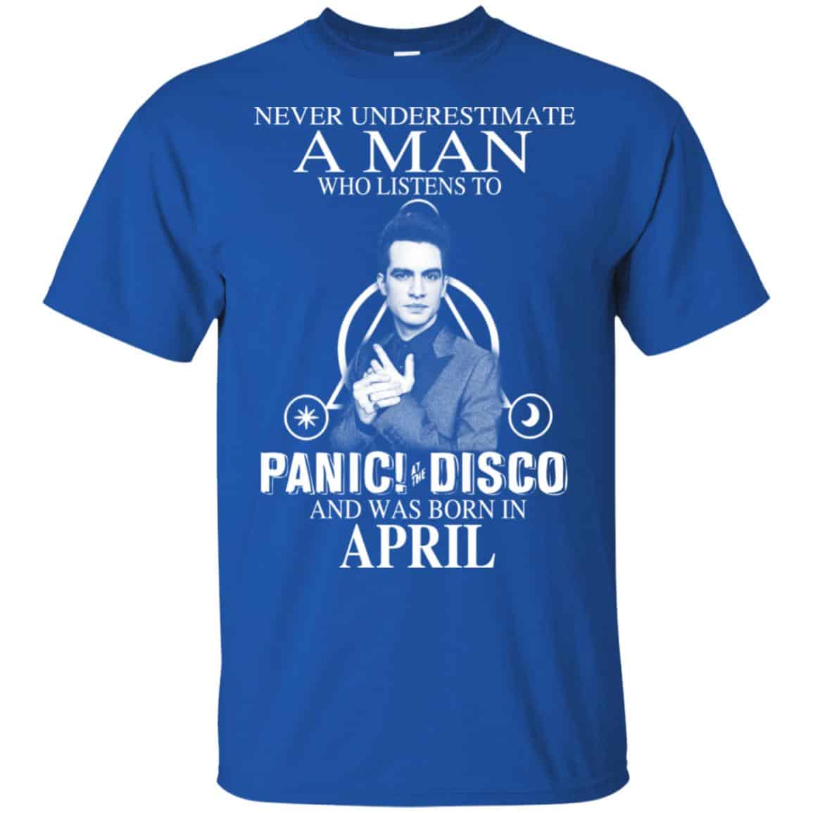 A Man Who Listens To Panic at the Disco And Was Born In April T-Shirts, Hoodie, Tank