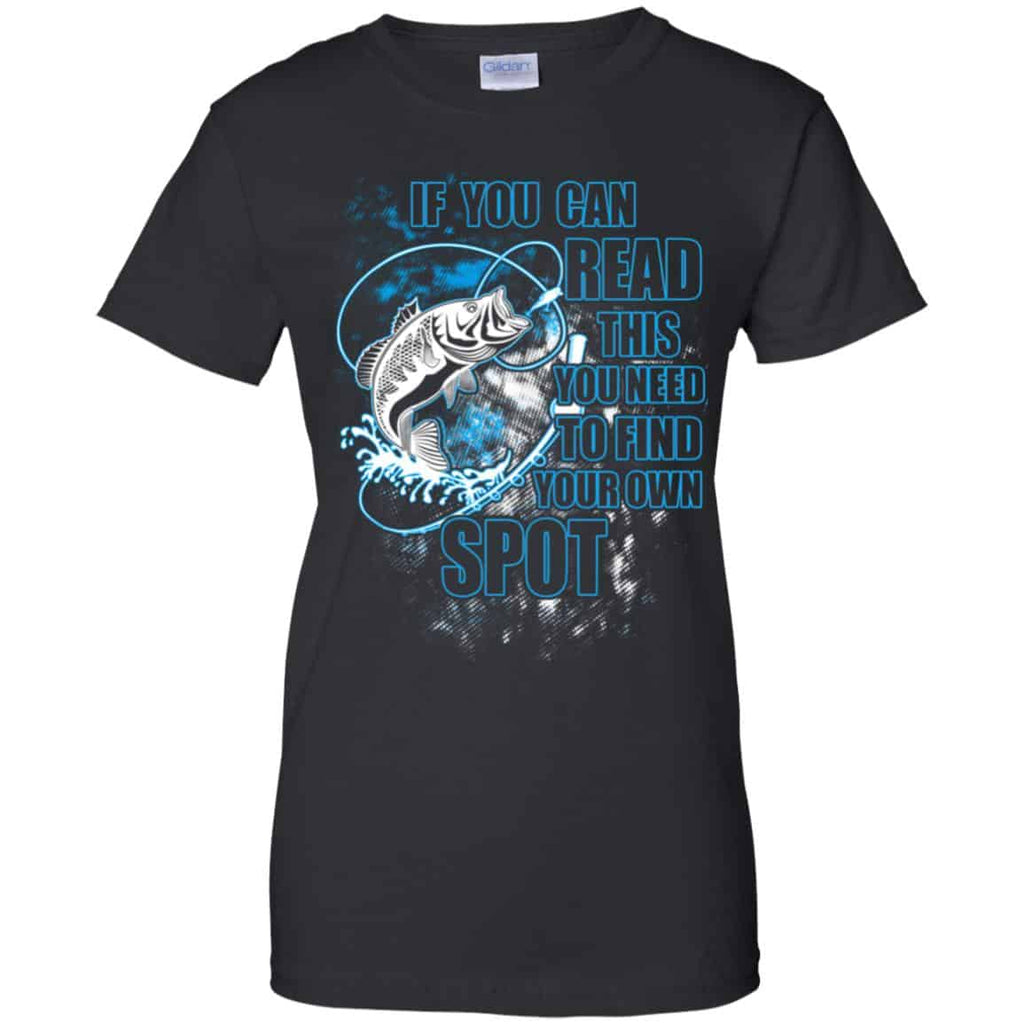 If You Can Read This You Need To Find Your Own Spot Fishing Shirt, Hoodie, Tank