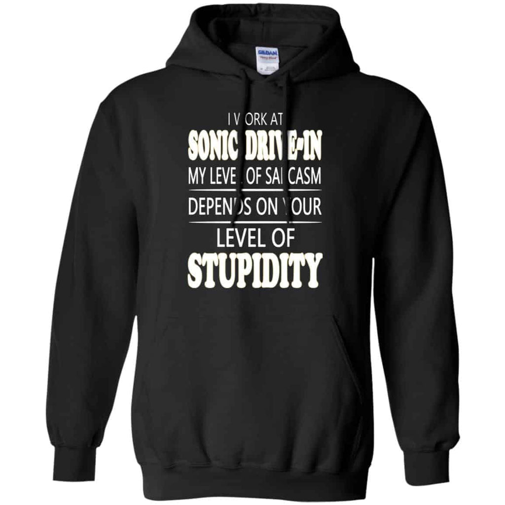 I Work At Sonic Drive-In My Level Of Sarcasm Depends On Your Level Of Stupidity T-Shirts, Hoodie, Tank