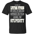 I Work At Lifetime Fitness My Level Of Sarcasm Depends On Your Level Of Stupidity T-Shirts, Hoodie, Tank