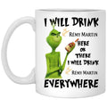 The Grinch: I Will Drink Rémy Martin Here Or There I Will Drink Rémy Martin Everywhere Mug