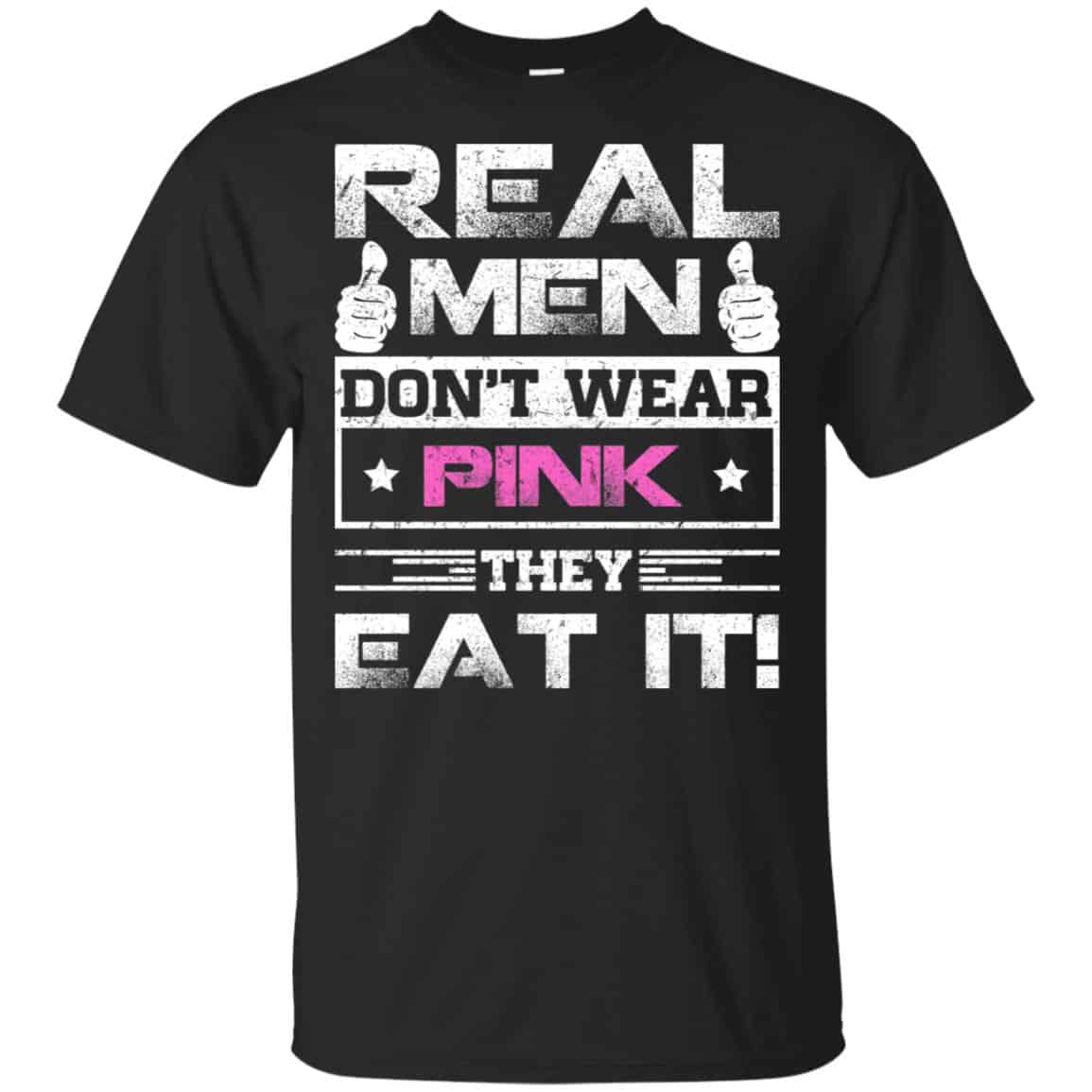 Real Men Don’t Wear Pink They Eat It T-Shirts, Hoodie, Tank