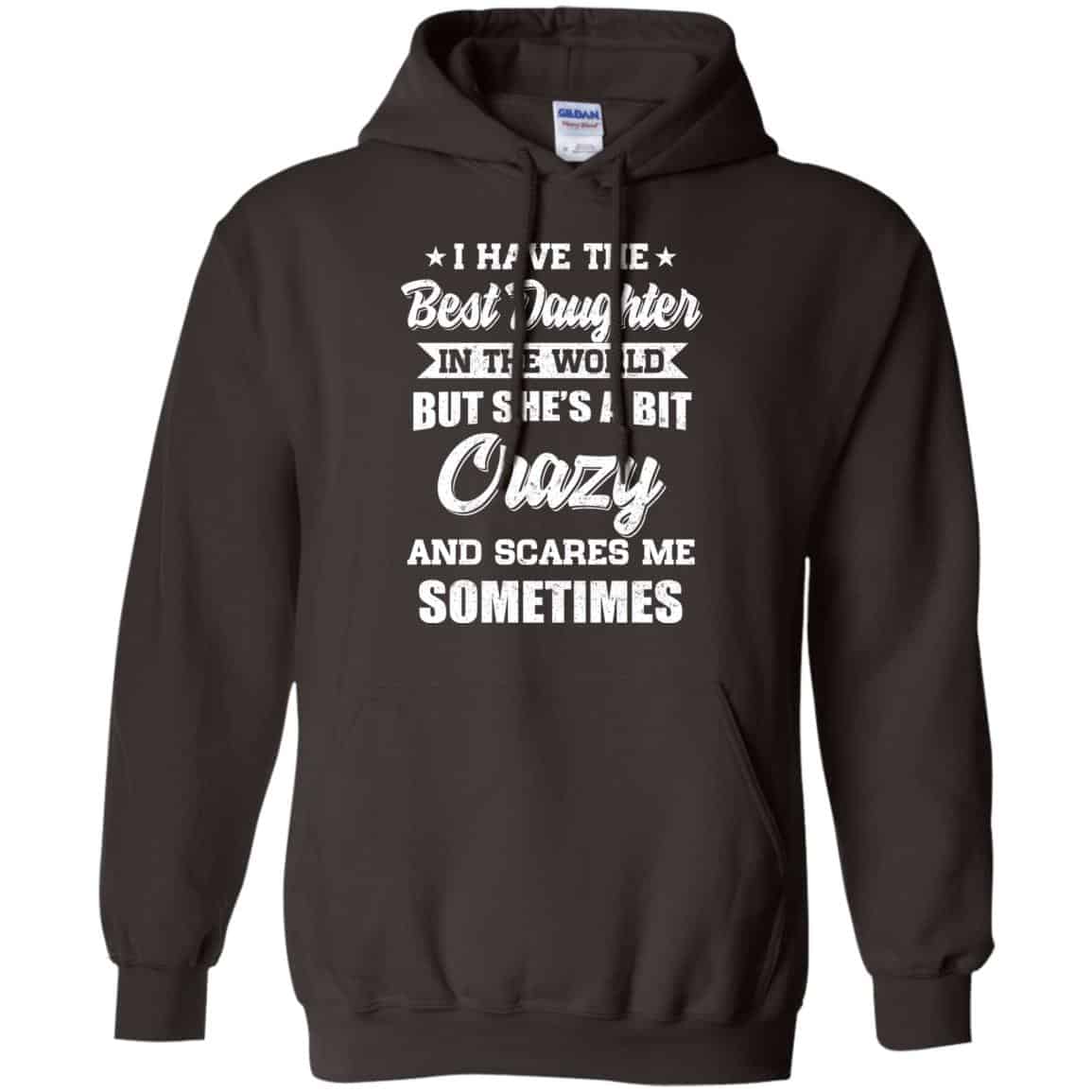 I Have The Best Daughter In The World But She’s A Bit Crazy Father’s Day T-Shirts, Hoodie, Tank